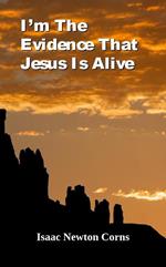 I’m The Evidence That Jesus Is Alive
