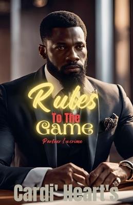 Rules To The Game: Partner In Crime - Cardi' Heart's - cover