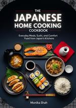 The Japanese Home Cooking Cookbook: Everyday Meals, Sushi, and Comfort Food from Japan’s Kitchens