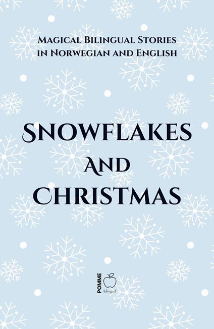 Snowflakes and Christmas: Magical Bilingual Stories in Norwegian and English