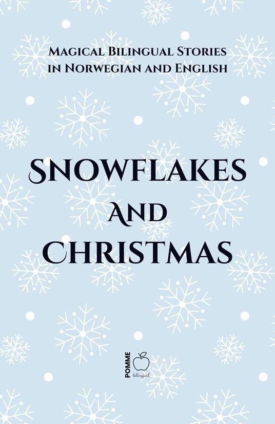 Snowflakes and Christmas: Magical Bilingual Stories in Norwegian and English