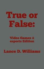 True or False: Video Games & esports Edition