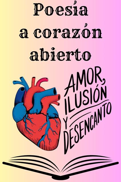 Poesía a corazón abierto - Florencia Ayelen Figueroa,Edward Blackstar,Aaron Cortes,Aquiles Gonzáles - ebook