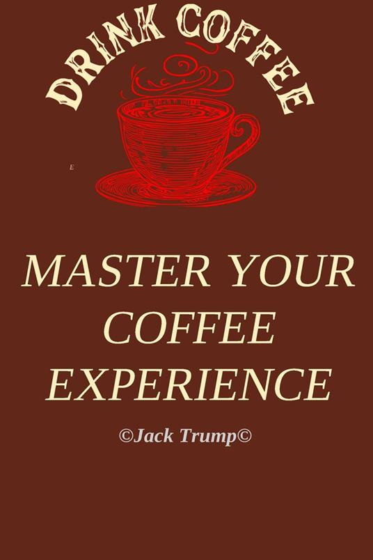 Master Your Coffee Experience