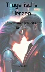 Trügerische Herzen - Eine Romanze jenseits der Realität