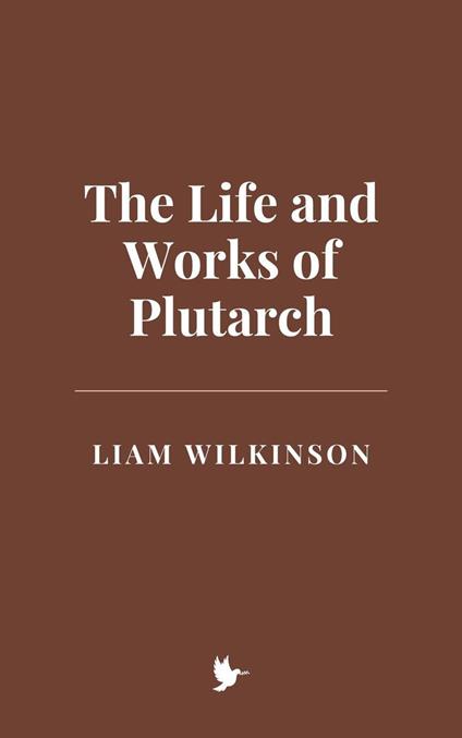 The Life and Works of Plutarch