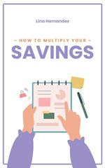 How to Multiply Your Savings