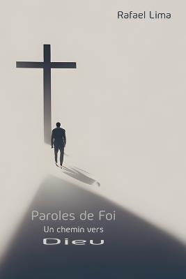 Paroles de Foi: Un chemin vers Dieu - Rafael Lima - cover