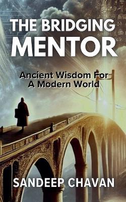The Bridging Mentor - Sandeep Chavan - cover