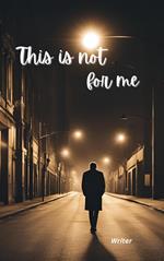 This is not for me
