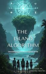 The Island Algorithm: Unraveling the Secrets of a Forgotten World