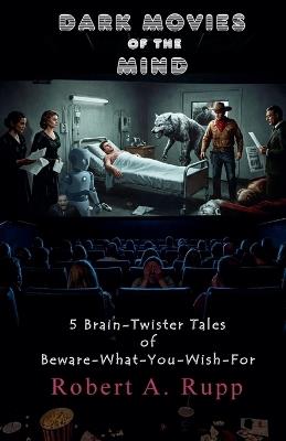 Dark Movies of the Mind - Robert a Rupp - cover