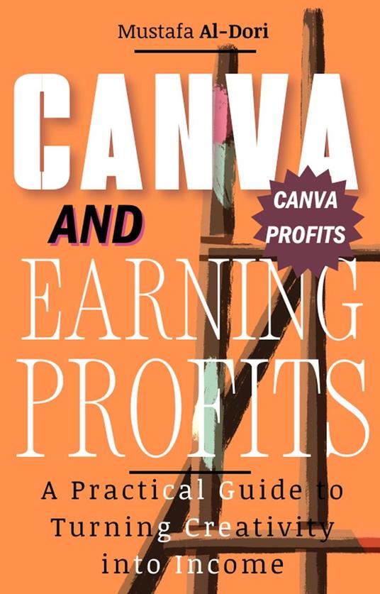Canva and Earning Profits: A Practical Guide to Turning Creativity into Income