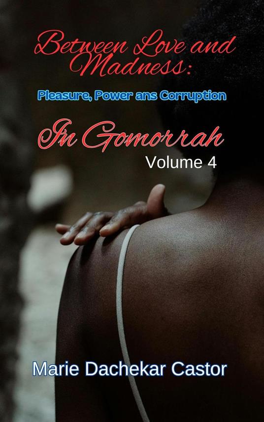 Between Love and Madness: Pleasure, Power, and Corruption in Gomorrah