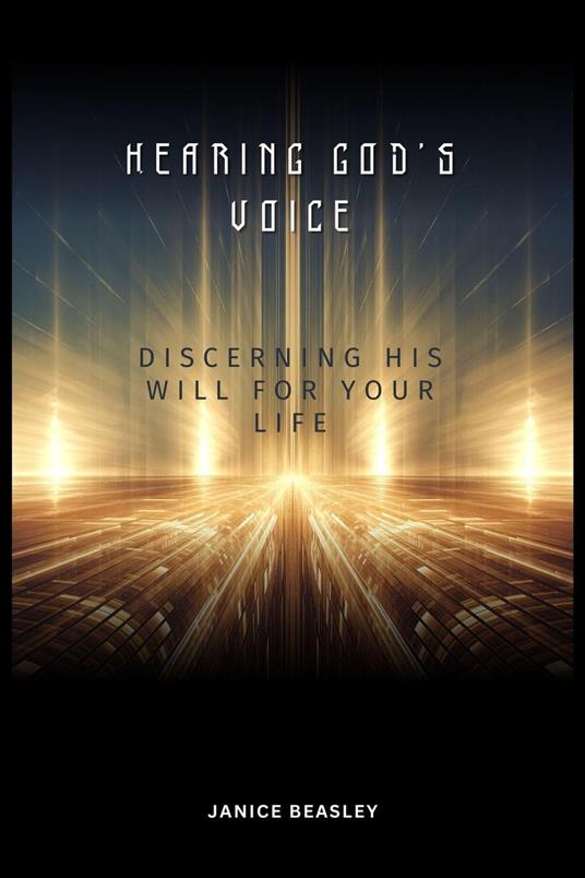 Hearing God's Voice: Discerning His Will For Your Life
