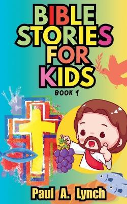 Bible Stories for Kids - Paul A Lynch - cover