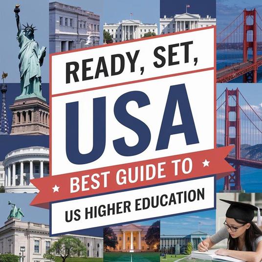 Ready, Set, USA: Best Guide To US Higher Education