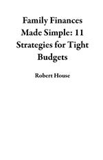 Family Finances Made Simple: 11 Strategies for Tight Budgets