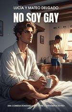 No soy gay: Una comedia romántica gay entre compañeros de piso