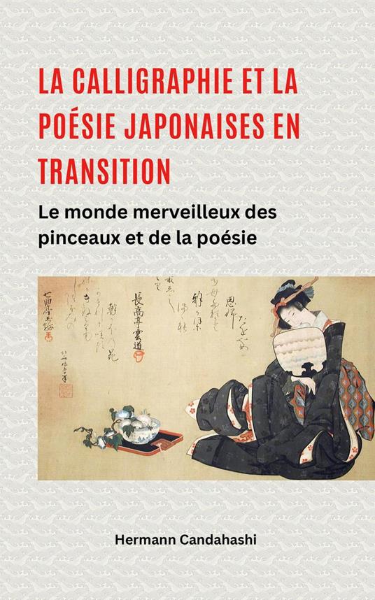La calligraphie et la poésie japonaises en transition – Le monde merveilleux du pinceau et de la poésie