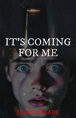 It's Coming For Me