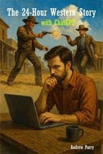 The 24-Hour Western Story with ChatGPT