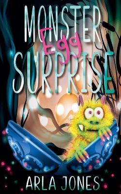 Monster Egg Surprise - Arla Jones - cover