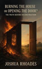 Burning the House or Opening the Door? The Truth Behind Deconstruction