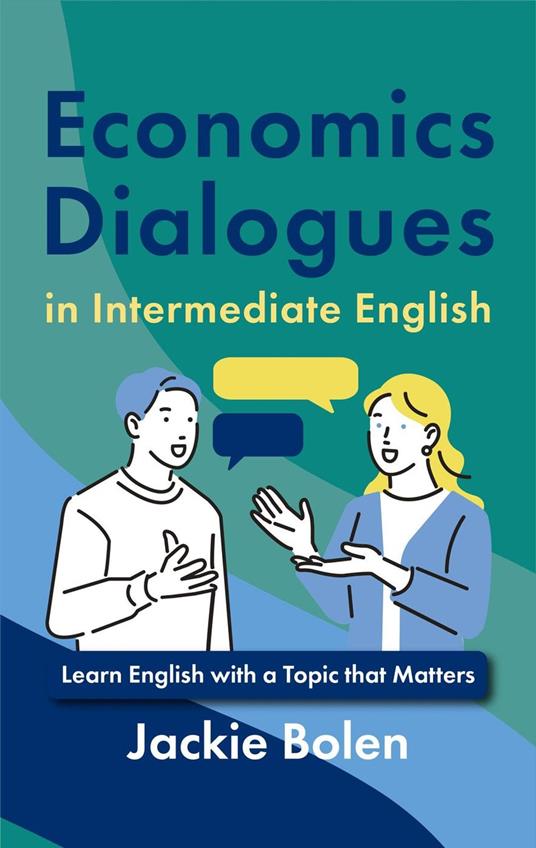 Economics Dialogues in Intermediate English: Learn English with a Topic that Matters