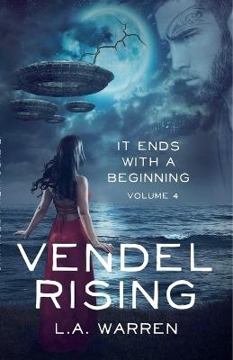 Vendel Rising: Vol 4: It Ends With a Beginning - L a Warren - cover