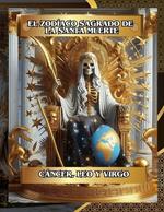 El Zodíaco Sagrado de la Santa Muerte (Cáncer, Leo, Virgo) Libro 2 de 4: Encuentra tu Camino hacia Dinero, Amor, Salud y Protección