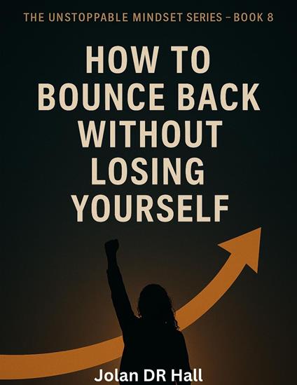 How To Bounce Back Without Losing Yourself - Jolan DR Hall - ebook