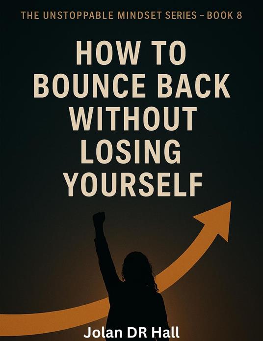 How To Bounce Back Without Losing Yourself - Jolan DR Hall - ebook