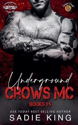 Underground Crows MC Books 1-5 - Sadie King - cover