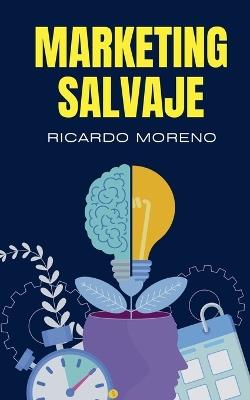 Marketing Salvaje - Ricardo Moreno - cover