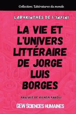 Labyrinthes de l'infini: La vie et l'univers littéraire de Jorge Luis Borges - Gew Sciences Humaines - cover