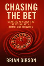 Chasing The Bet Gambling Addiction and the Psychology of Compulsive Behaviors