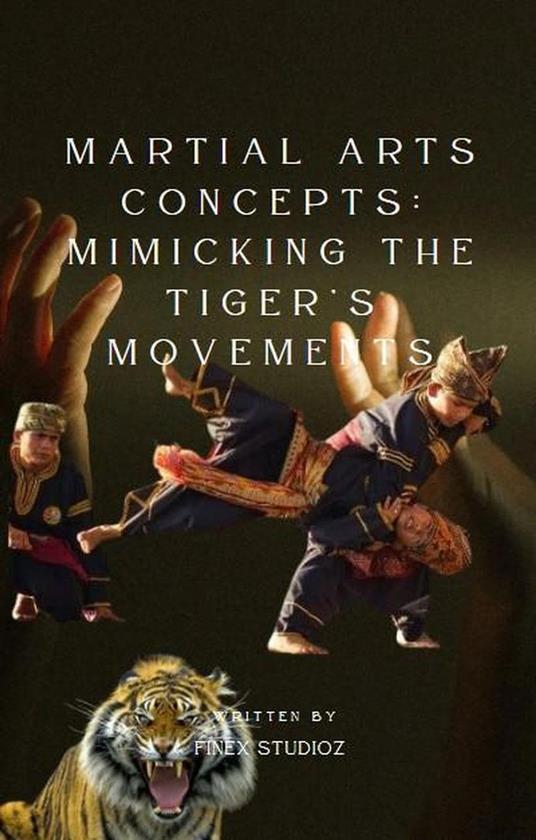 Martial Arts Concepts: Mimicking the Tiger’s Movements