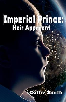 Imperial Prince: Heir Apparent - Cathy Smith - cover