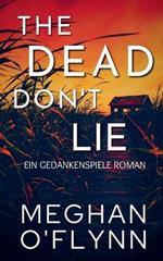 The Dead Don't Lie: Ein Gedankenspiele Roman