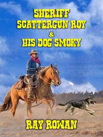 Sheriff Scattergun Roy and His Dog Smoky