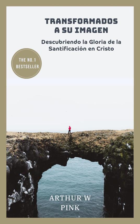 Transformados a Su Imagen: Descubriendo la Gloria de la Santificación en Cristo