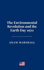 The Environmental Revolution and the Earth Day 1970