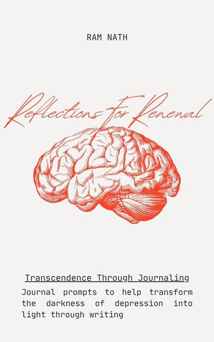 Reflections For Renewal: Journal prompts to help transform the darkness of depression into light through writing