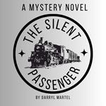 The Silent Passenger. A Mystery Novel
