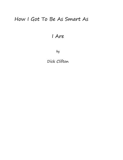 How I Got As Smart As I Are