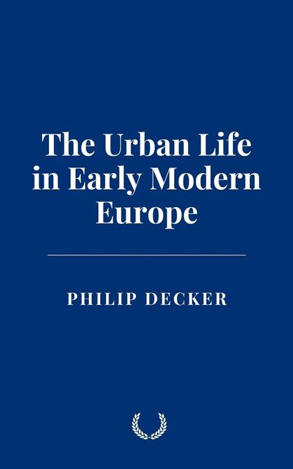 The Urban Life in Early Modern Europe