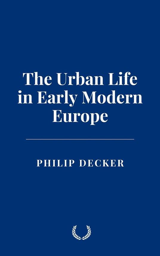 The Urban Life in Early Modern Europe