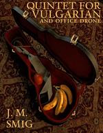 Quintet for Vulgarian and Office Drone