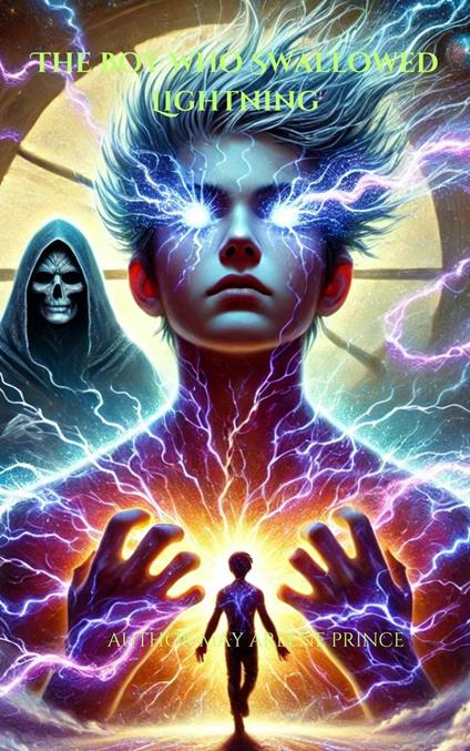 The Boy Who Swallowed Lightning - May Arlene Prince - ebook